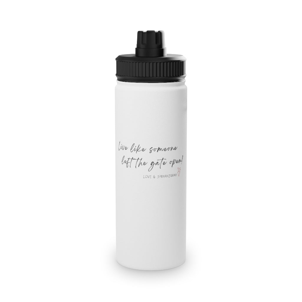 Live Like Someone Left the Gate Open - Stainless Steel Water Bottle, Sports Lid