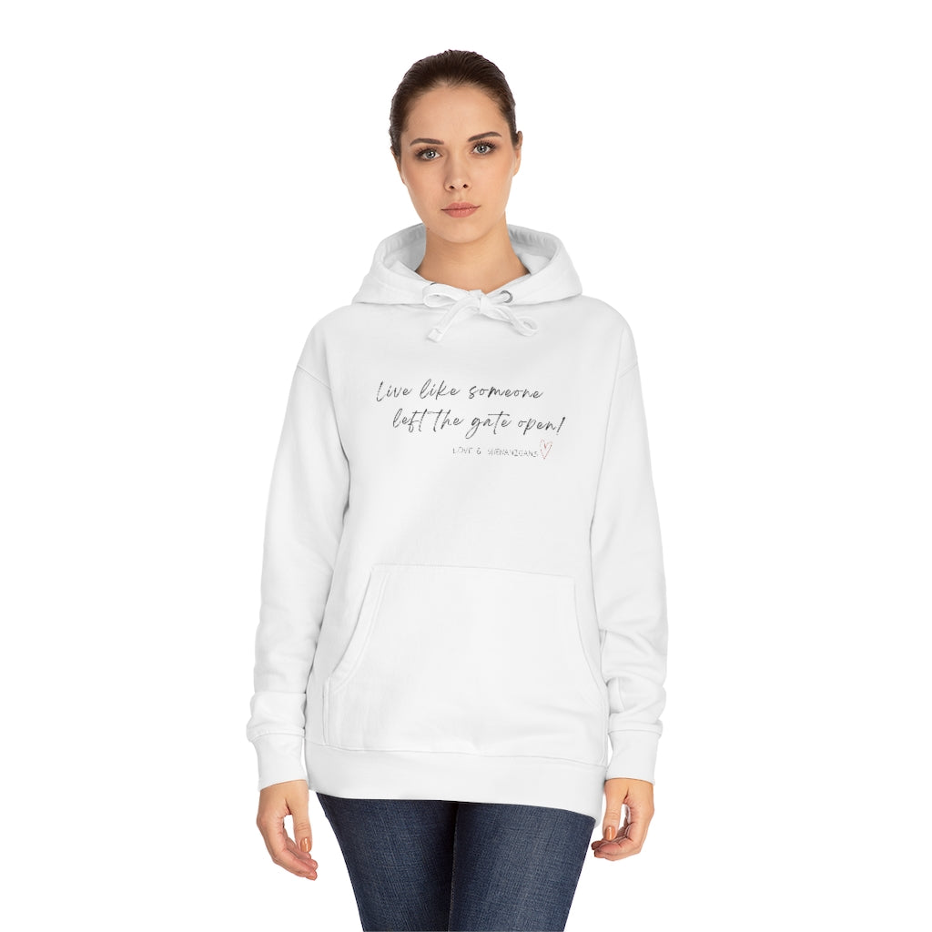 Live Like Someone Left the Gate Open -  Unisex Fleece Hoodie