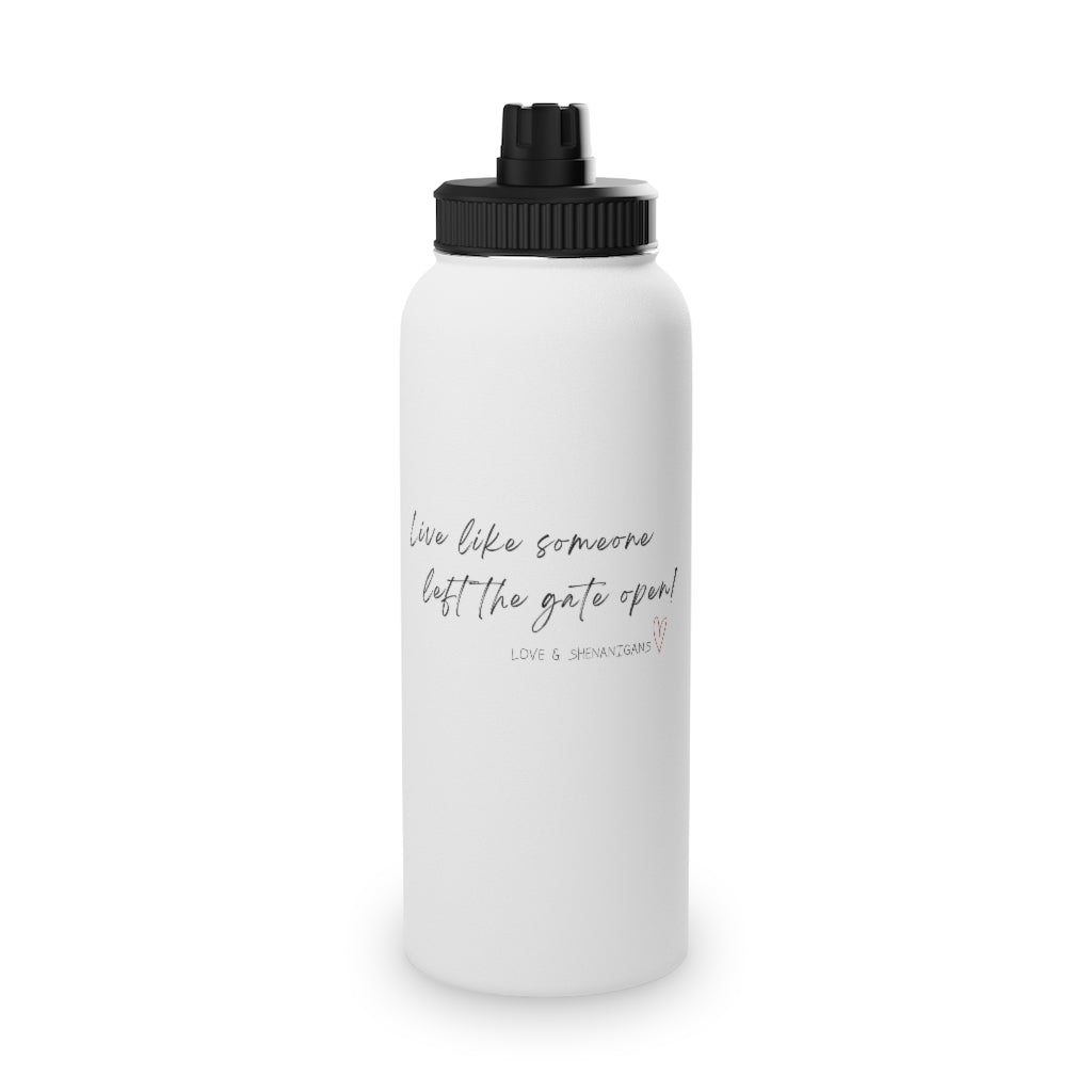 Live Like Someone Left the Gate Open - Stainless Steel Water Bottle, Sports Lid