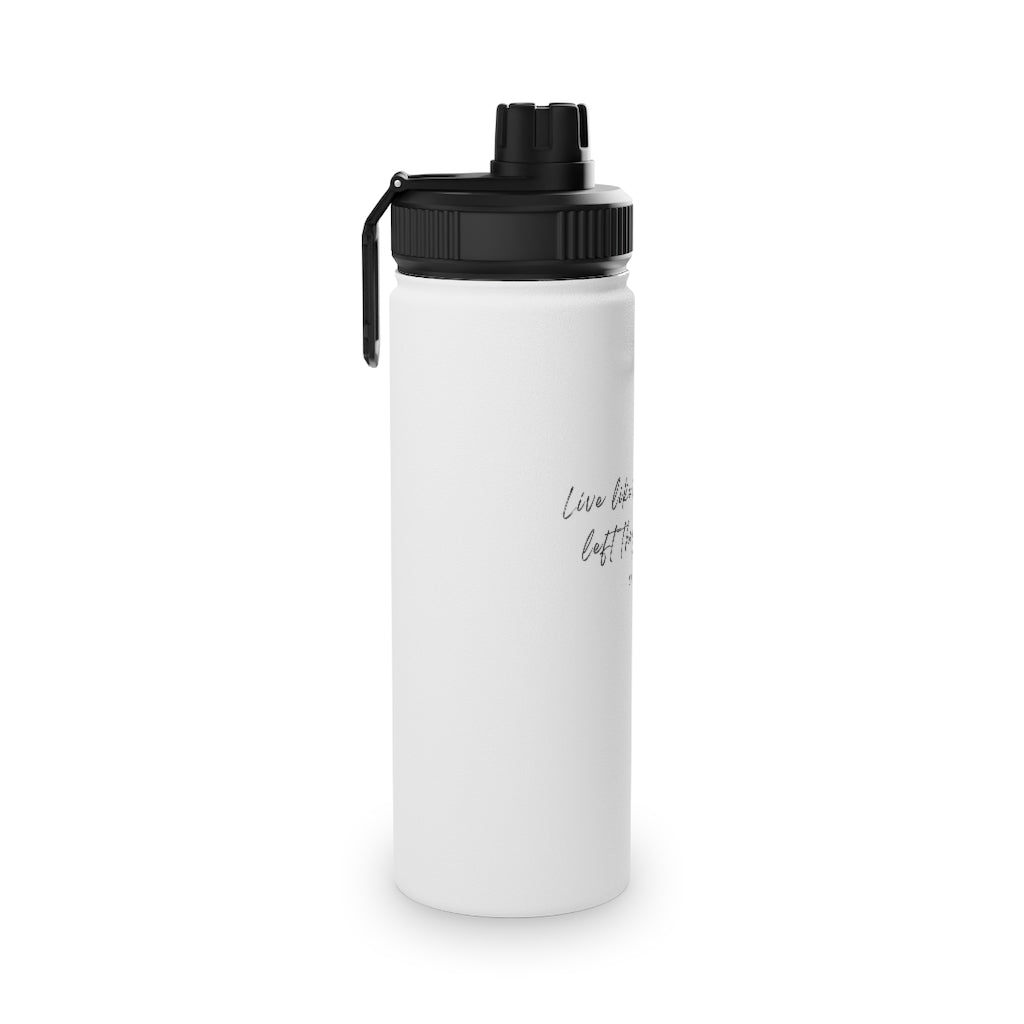 Live Like Someone Left the Gate Open - Stainless Steel Water Bottle, Sports Lid