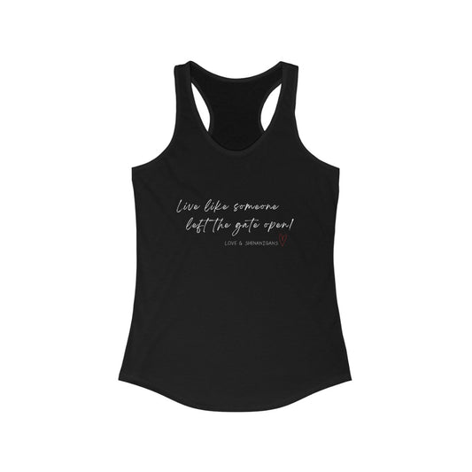 Live Like Someone Left the Gate Open -Women's Ideal Racerback Tank