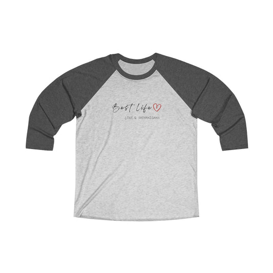 Best Life - Unisex Tri-Blend 3\4 Raglan Tee