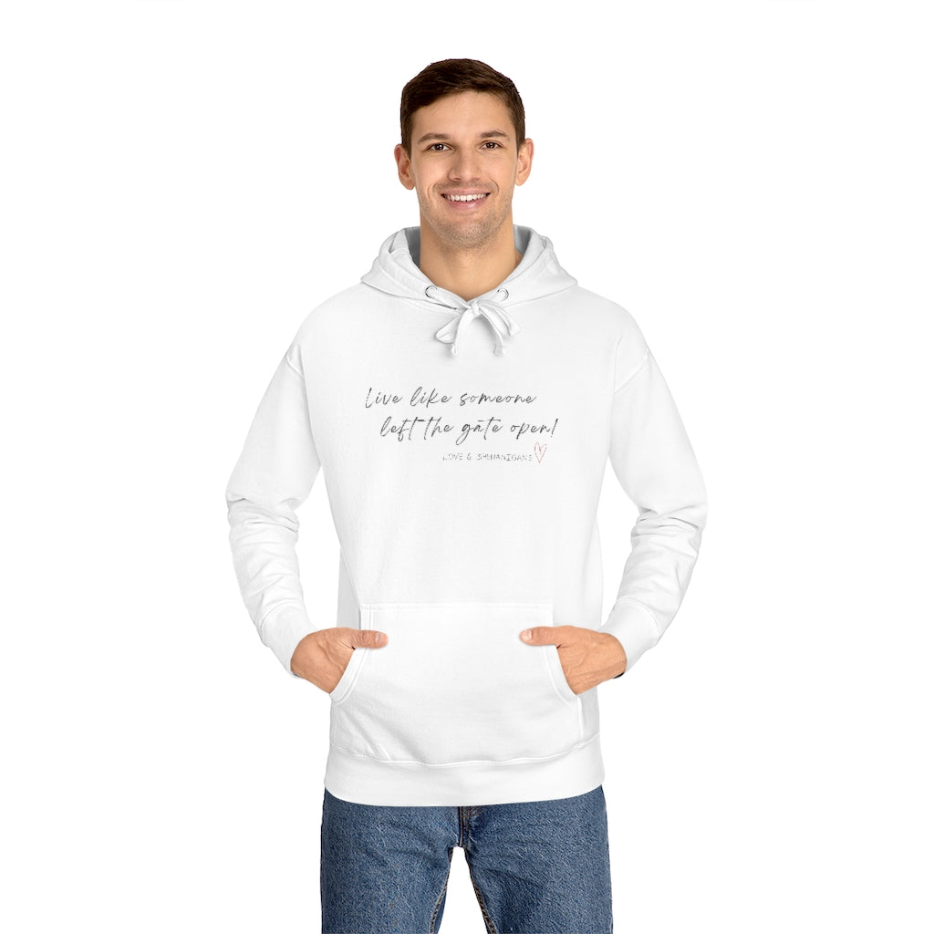 Live Like Someone Left the Gate Open -  Unisex Fleece Hoodie