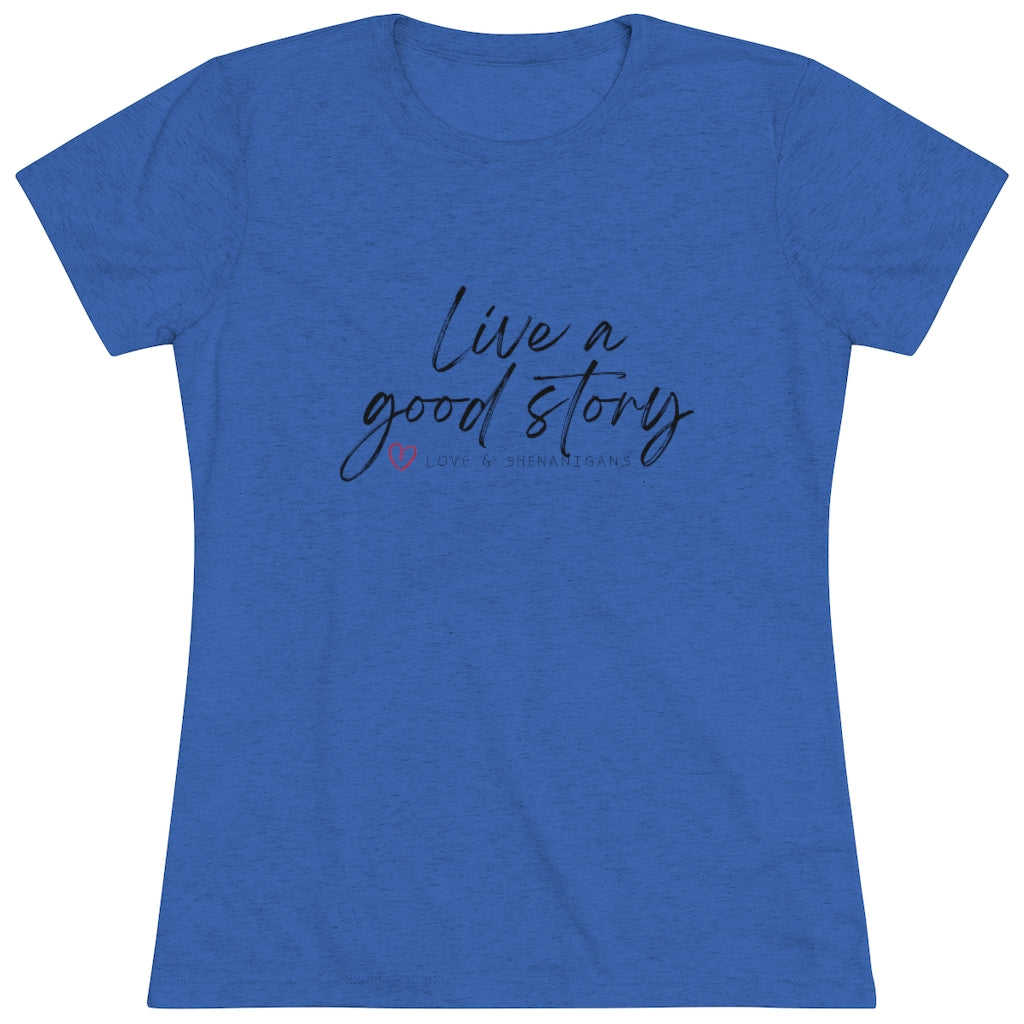 Live a good story - Women's Triblend Tee