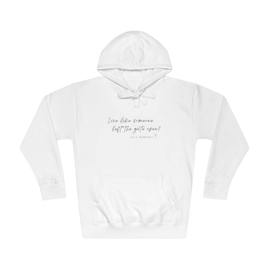 Live Like Someone Left the Gate Open -  Unisex Fleece Hoodie