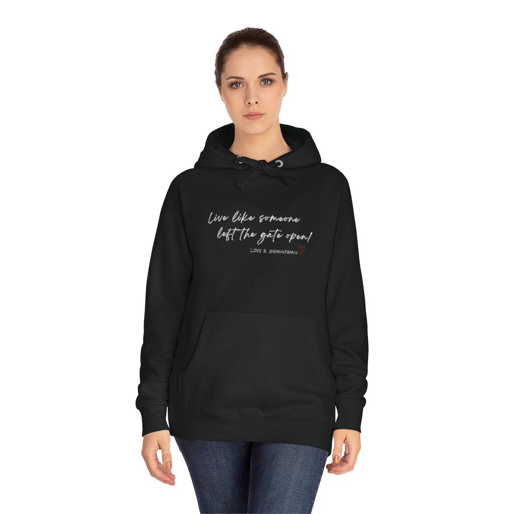 Live Like Someone Left the Gate Open -  Unisex Fleece Hoodie