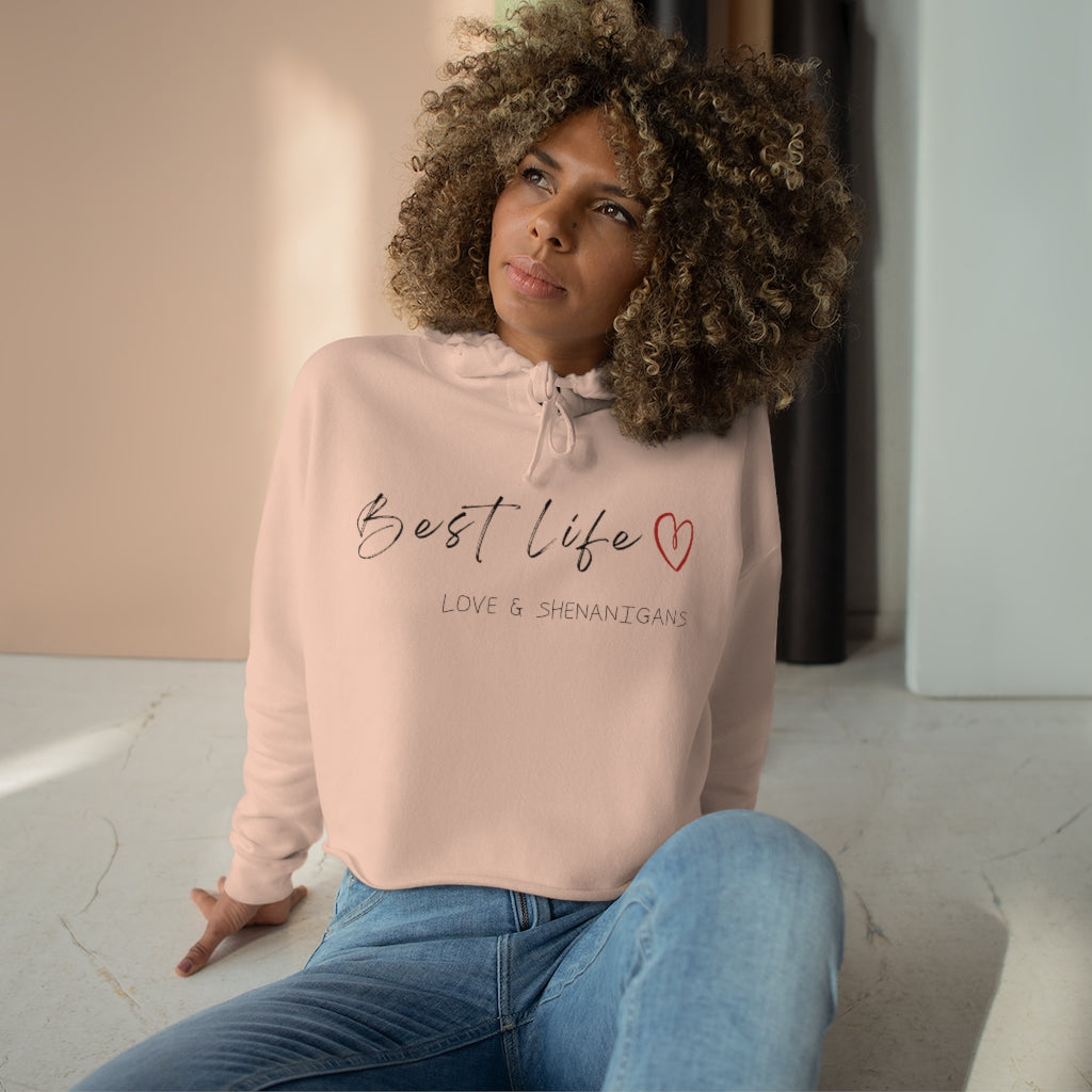 Best Life - Love & Shenanigans Women’s Cropped Hooded Sweatshirt