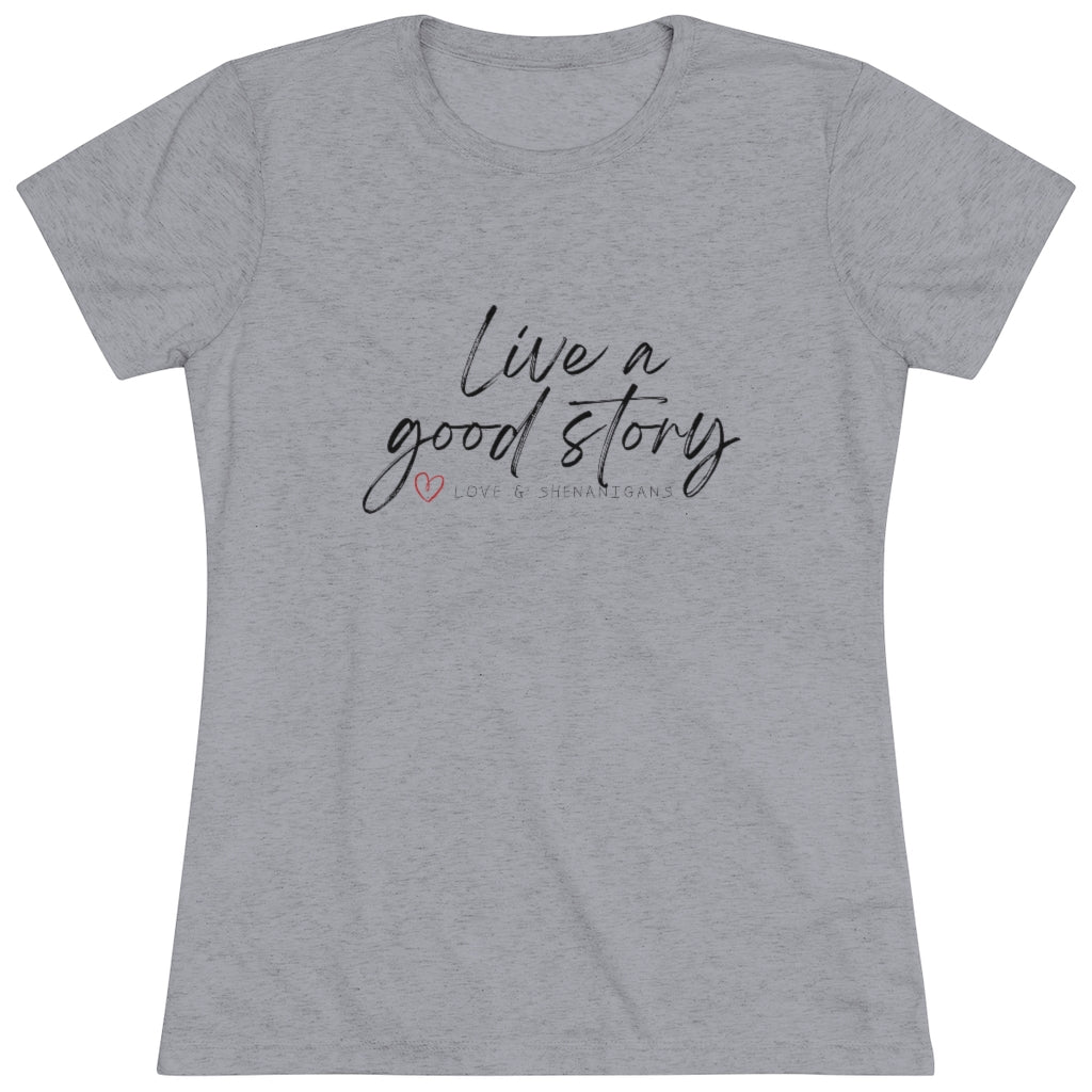 Live a good story - Women's Triblend Tee