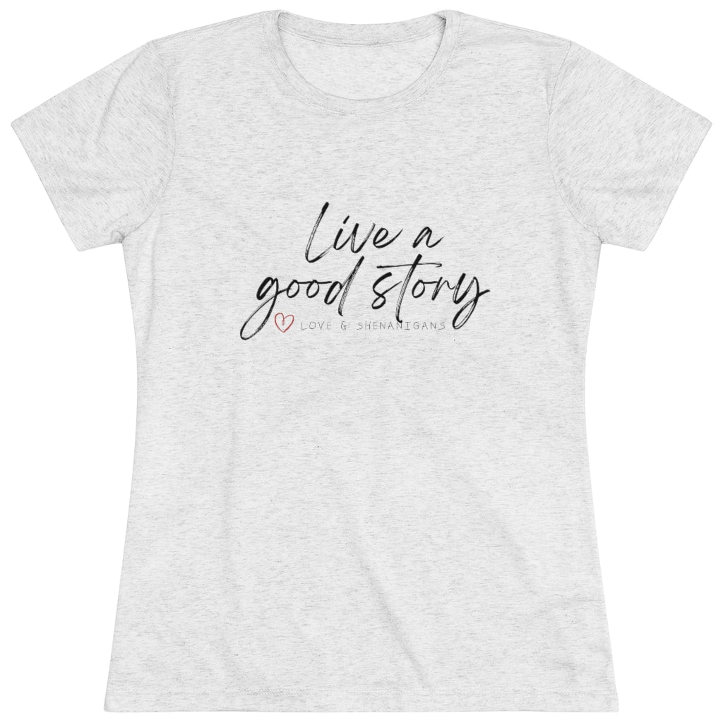 Live a good story - Women's Triblend Tee