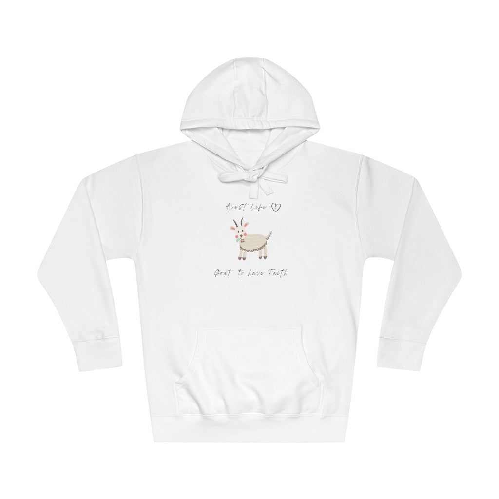 Best Life -Goat to have Faith -  Unisex Fleece Hoodie