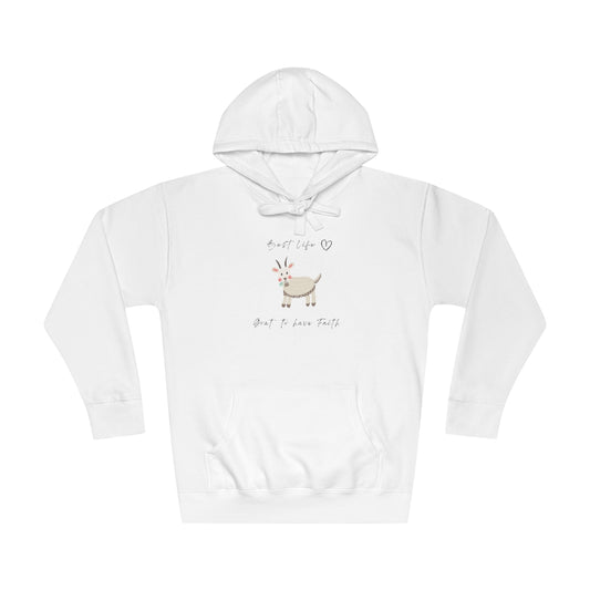 Best Life -Goat to have Faith -  Unisex Fleece Hoodie