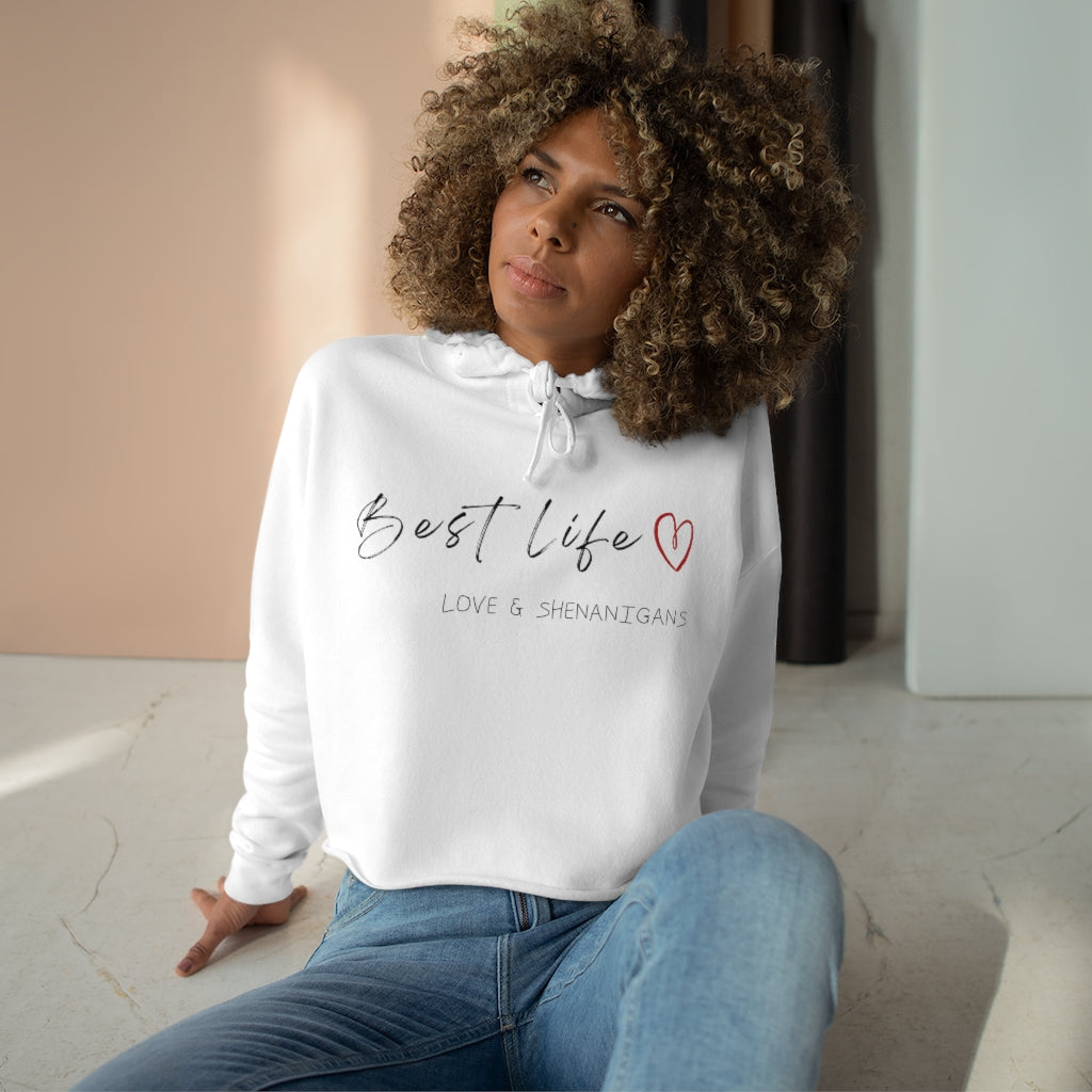 Best Life - Love & Shenanigans Women’s Cropped Hooded Sweatshirt